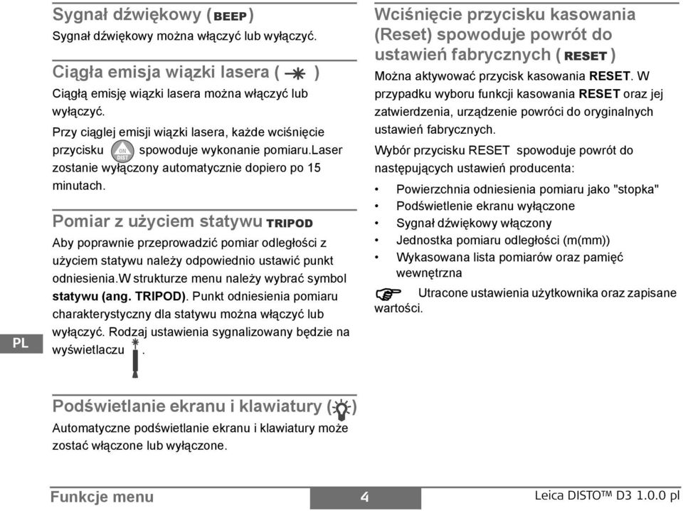 omiar z użyciem statywu TROD Aby poprawnie przeprowadzić pomiar odległości z użyciem statywu należy odpowiednio ustawić punkt odniesienia.w strukturze menu należy wybrać symbol statywu (ang. TROD).