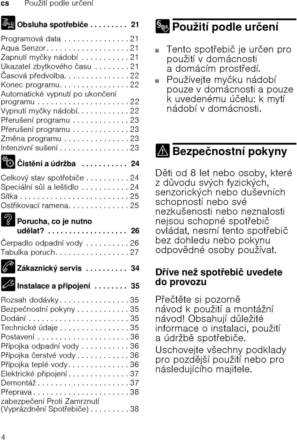 ............ 23 Peruљenн programu............. 23 Zmna programu............... 23 Intenzivnн suљenн................ 23 2 Иistnн a ъdrћba........... 24 Celkovэ stav spotebiиe.