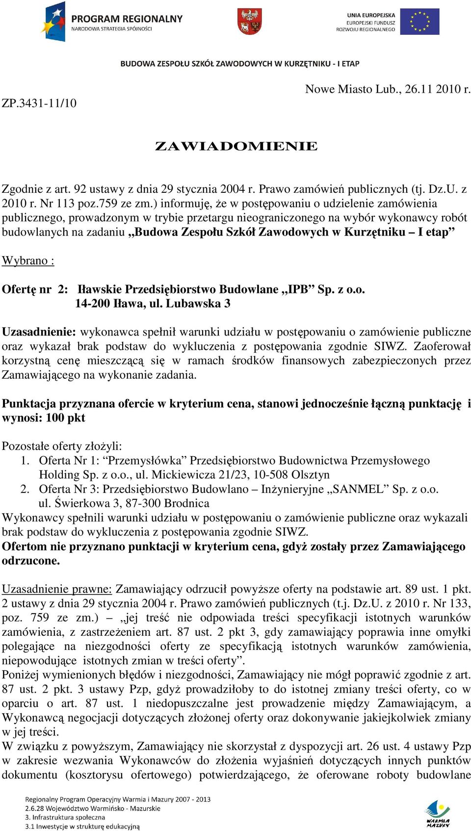 Kurzętniku I etap Wybrano : Ofertę nr 2: Iławskie Przedsiębiorstwo Budowlane IPB Sp. z o.o. 14-200 Iława, ul.