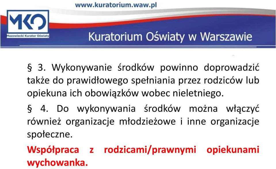 4. Do wykonywania środków można włączyć również organizacje młodzieżowe i