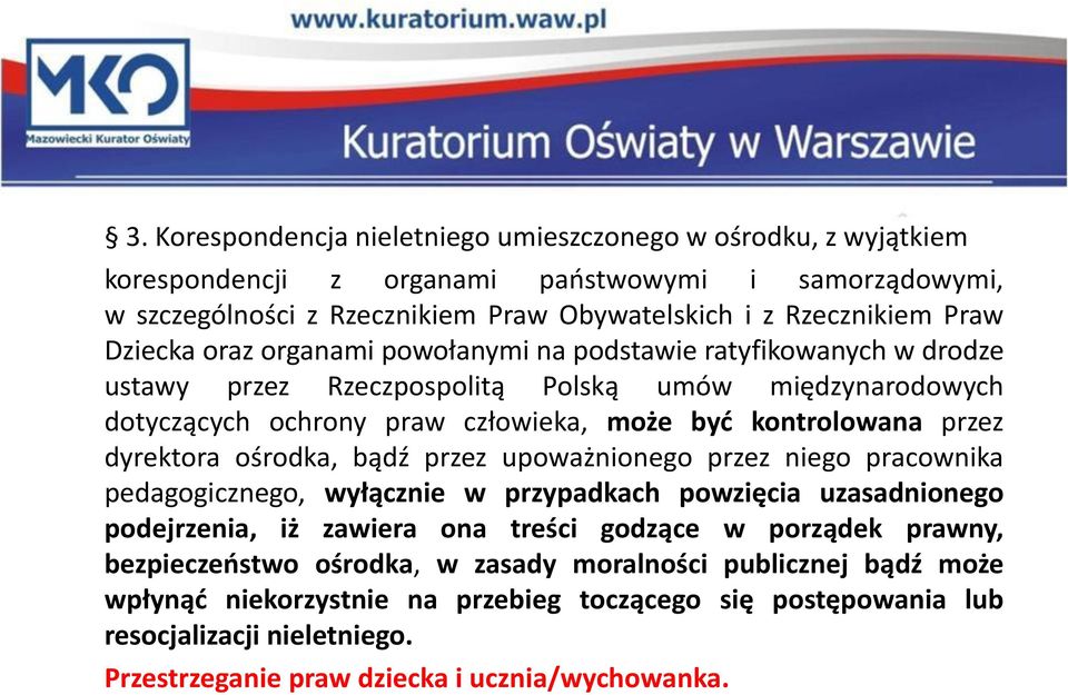 dyrektora ośrodka, bądź przez upoważnionego przez niego pracownika pedagogicznego, wyłącznie w przypadkach powzięcia uzasadnionego podejrzenia, iż zawiera ona treści godzące w porządek prawny,