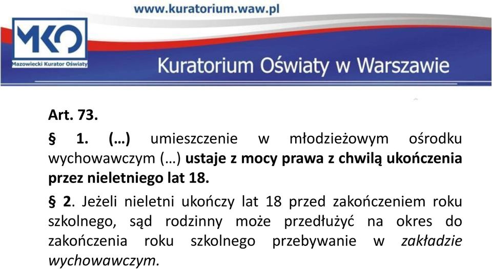 z chwilą ukończenia przez nieletniego lat 18. 2.