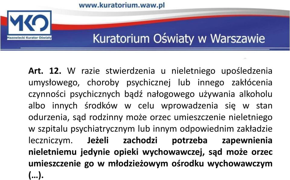 bądź nałogowego używania alkoholu albo innych środków w celu wprowadzenia się w stan odurzenia, sąd rodzinny może orzec