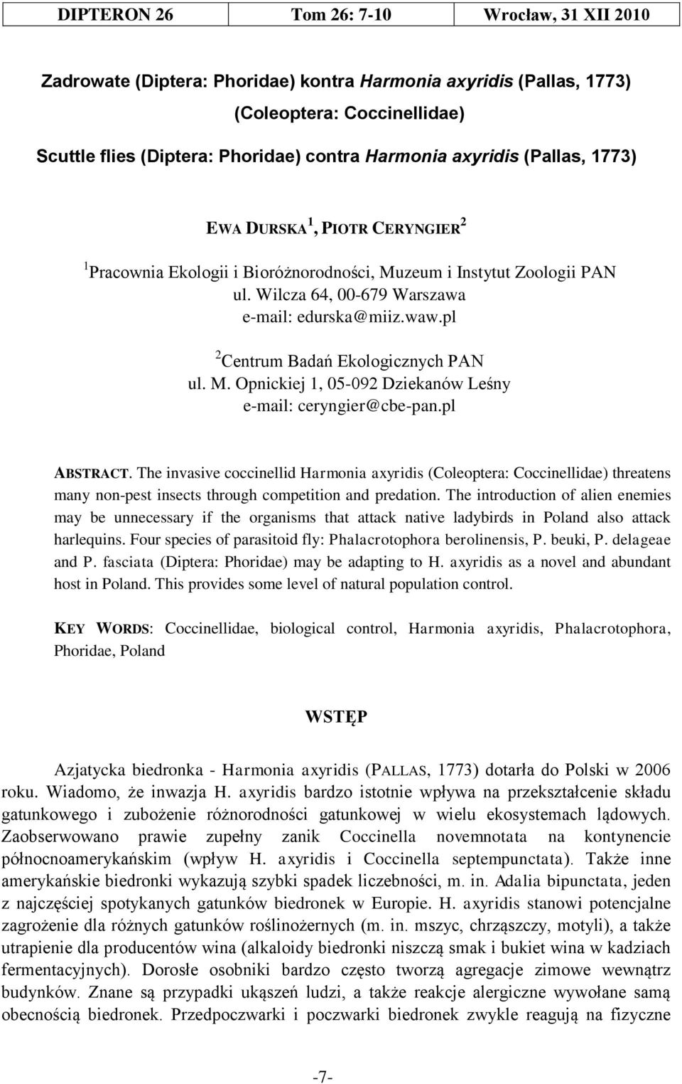 pl 2 Centrum Badań Ekologicznych PAN ul. M. Opnickiej 1, 05-092 Dziekanów Leśny e-mail: ceryngier@cbe-pan.pl ABSTRACT.