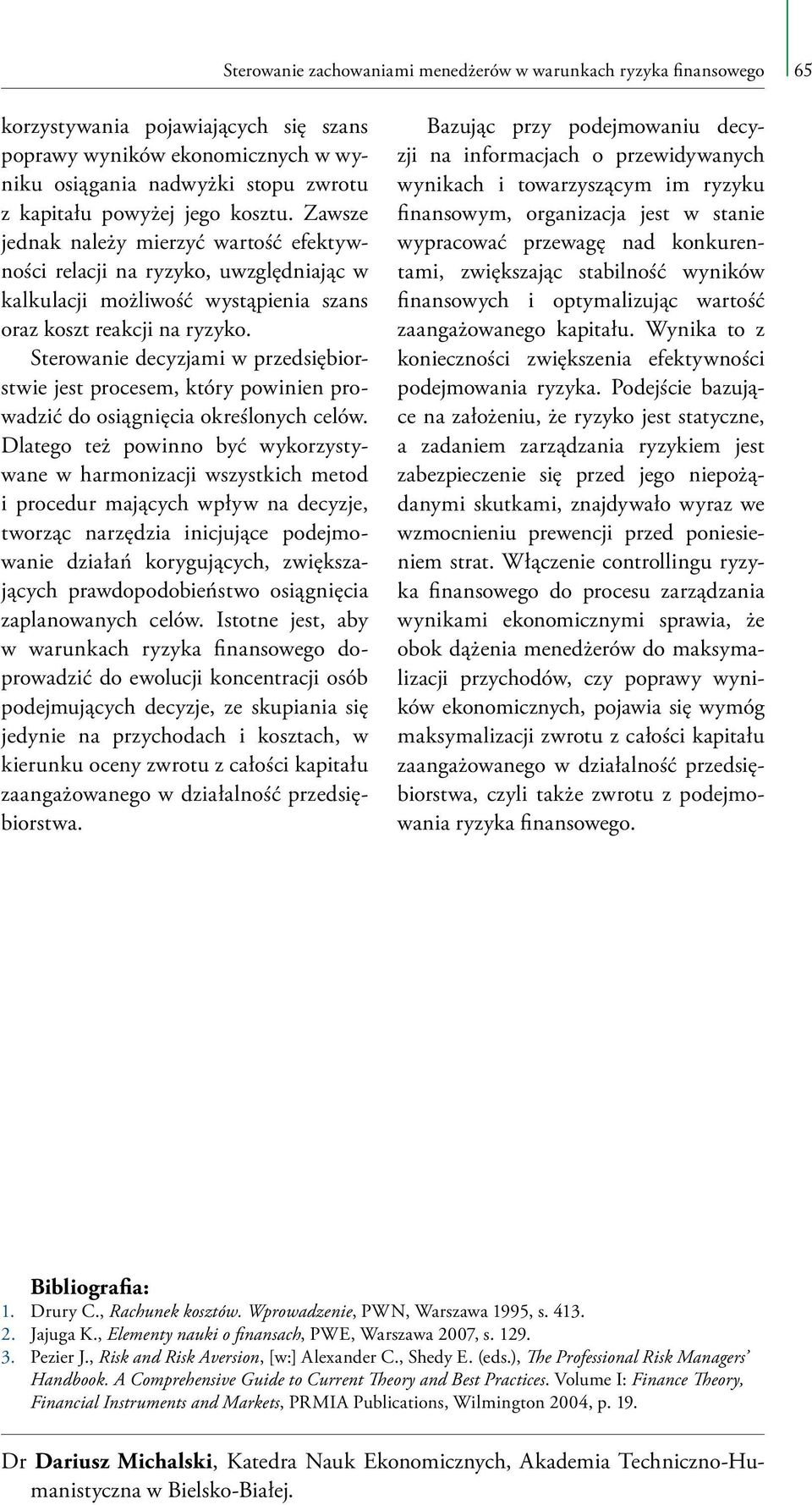 Sterowanie decyzjami w przedsiębiorstwie jest procesem, który powinien prowadzić do osiągnięcia określonych celów.