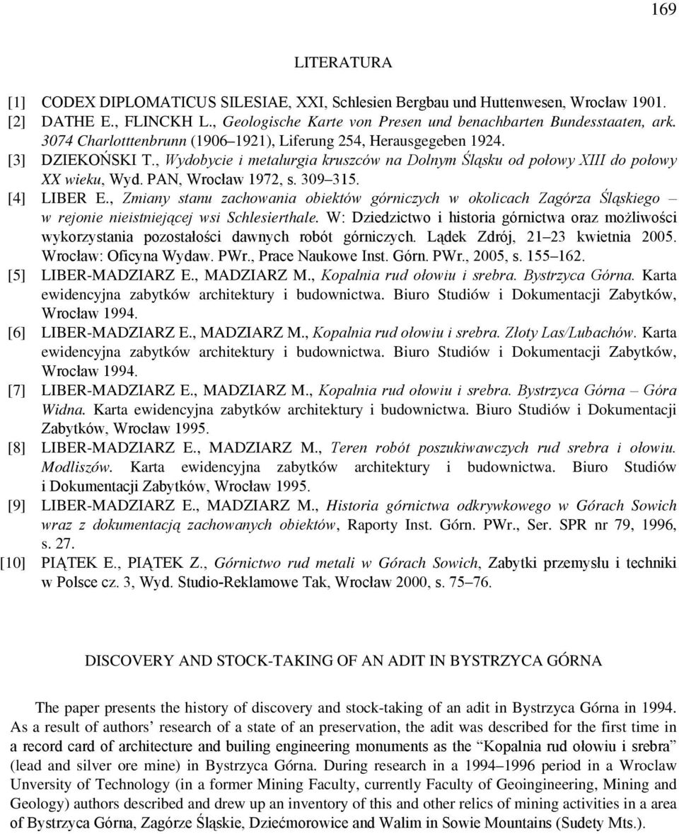 309 315. [4] LIBER E., Zmiany stanu zachowania obiektów górniczych w okolicach Zagórza Śląskiego w rejonie nieistniejącej wsi Schlesierthale.