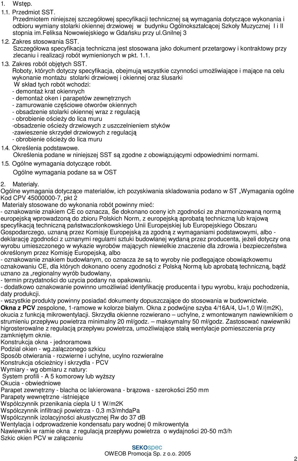 im.feliksa Nowowiejskiego w Gdańsku przy ul.gnilnej 3 1.2. Zakres stosowania SST.