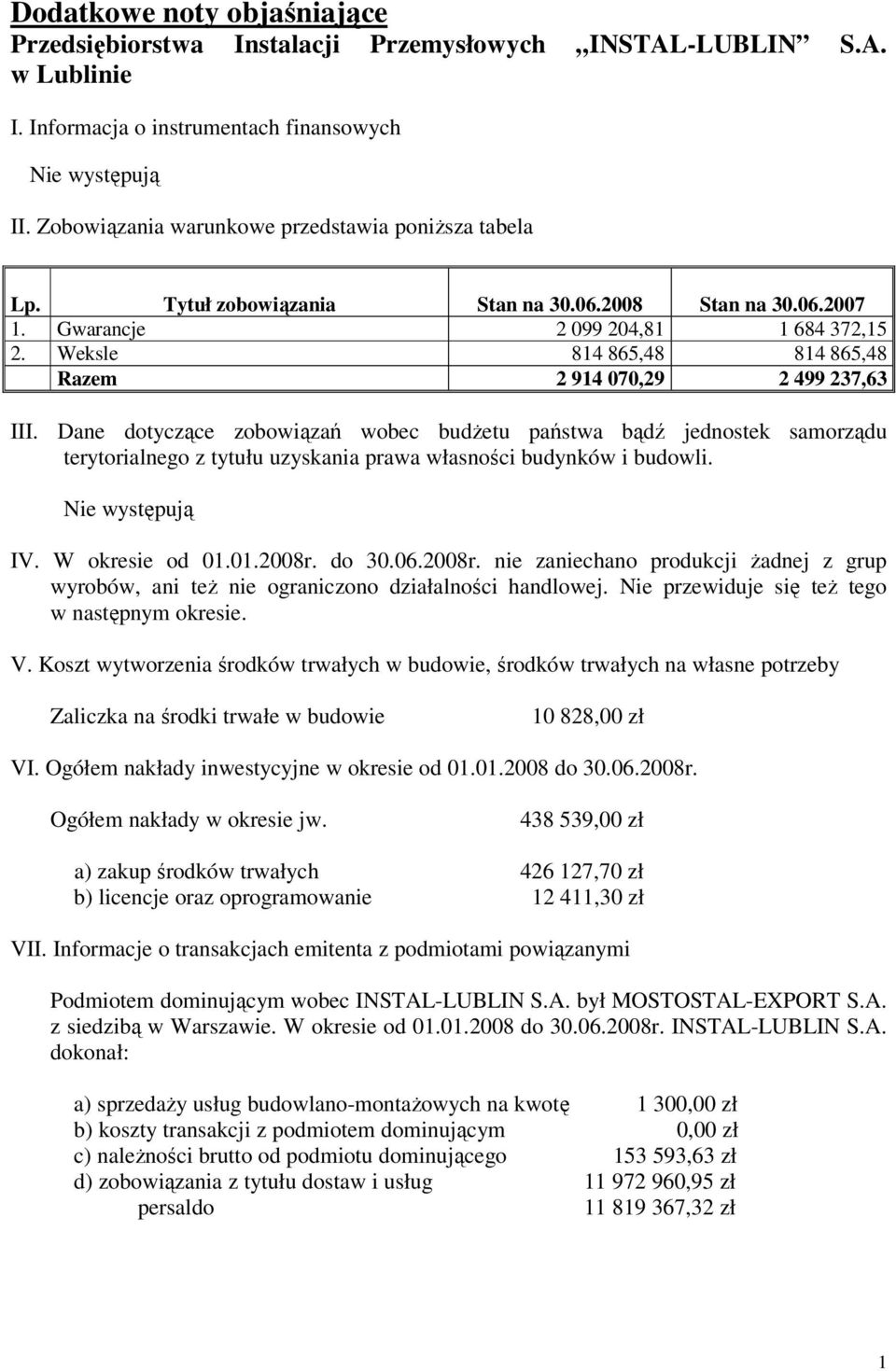 Dane dotyczące zobowiązań wobec budŝetu państwa bądź jednostek samorządu terytorialnego z tytułu uzyskania prawa własności budynków i budowli. IV. W okresie od 01.01.2008r.