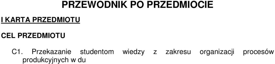 04 Rok: I Semestr: I Liczba punktów: ECTS 4 I KARTA PRZEDMIOTU CEL PRZEDMIOTU PRZEWODNIK PO PRZEDMIOCIE C1.