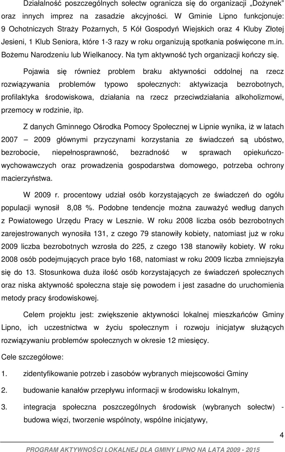 Na tym aktywność tych organizacji kończy się.