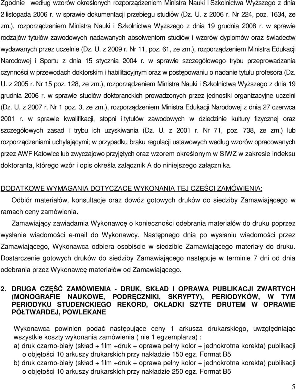 w sprawie rodzajów tytułów zawodowych nadawanych absolwentom studiów i wzorów dyplomów oraz świadectw wydawanych przez uczelnie (Dz. U. z 2009 r. Nr 11, poz. 61, ze zm.