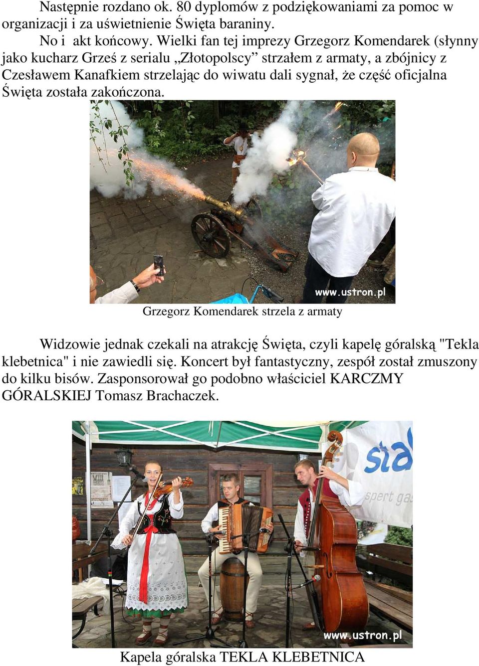 dali sygnał, Ŝe część oficjalna Święta została zakończona.