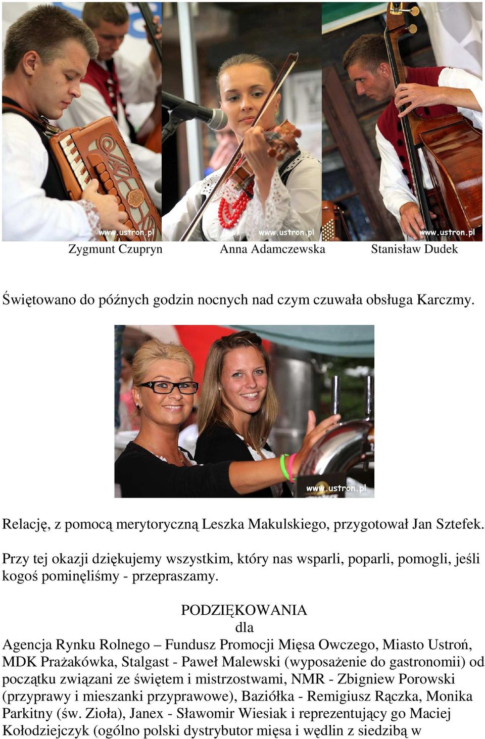 PODZIĘKOWANIA dla Agencja Rynku Rolnego Fundusz Promocji Mięsa Owczego, Miasto Ustroń, MDK PraŜakówka, Stalgast - Paweł Malewski (wyposaŝenie do gastronomii) od początku związani ze świętem