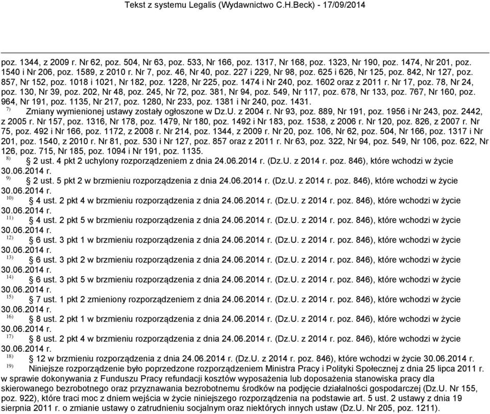 130, Nr 39, poz. 202, Nr 48, poz. 245, Nr 72, poz. 381, Nr 94, poz. 549, Nr 117, poz. 678, Nr 133, poz. 767, Nr 160, poz. 964, Nr 191, poz. 1135, Nr 217, poz. 1280, Nr 233, poz. 1381 i Nr 240, poz.