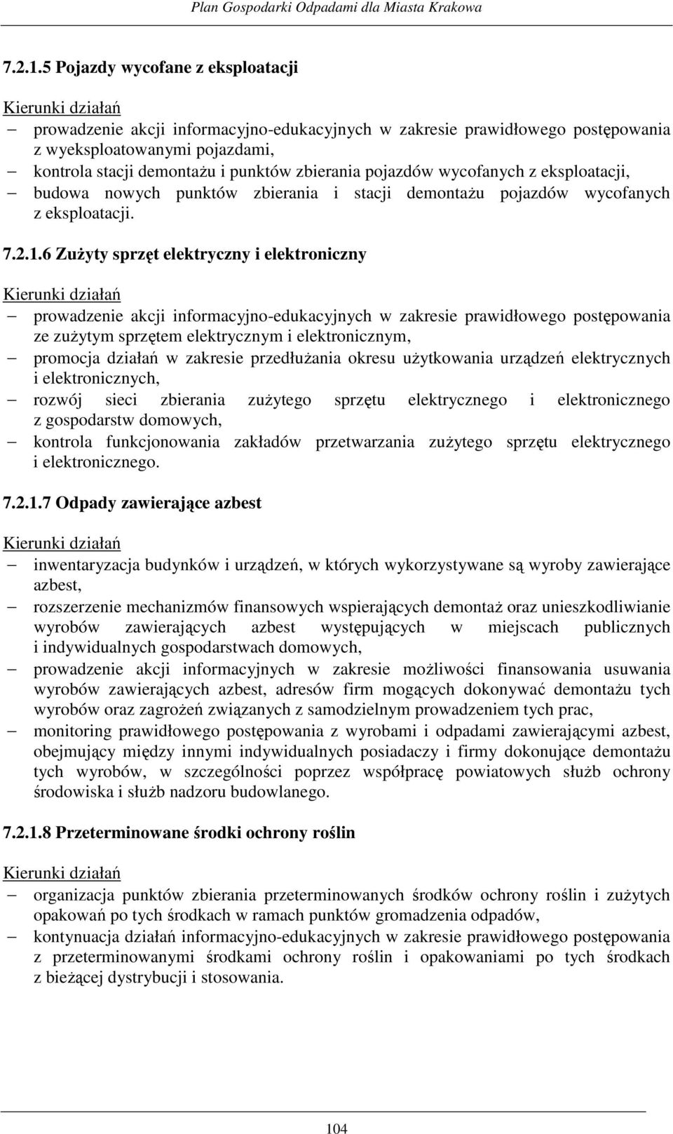 pojazdów wycofanych z eksploatacji, budowa nowych punktów zbierania i stacji demontaŝu pojazdów wycofanych z eksploatacji.