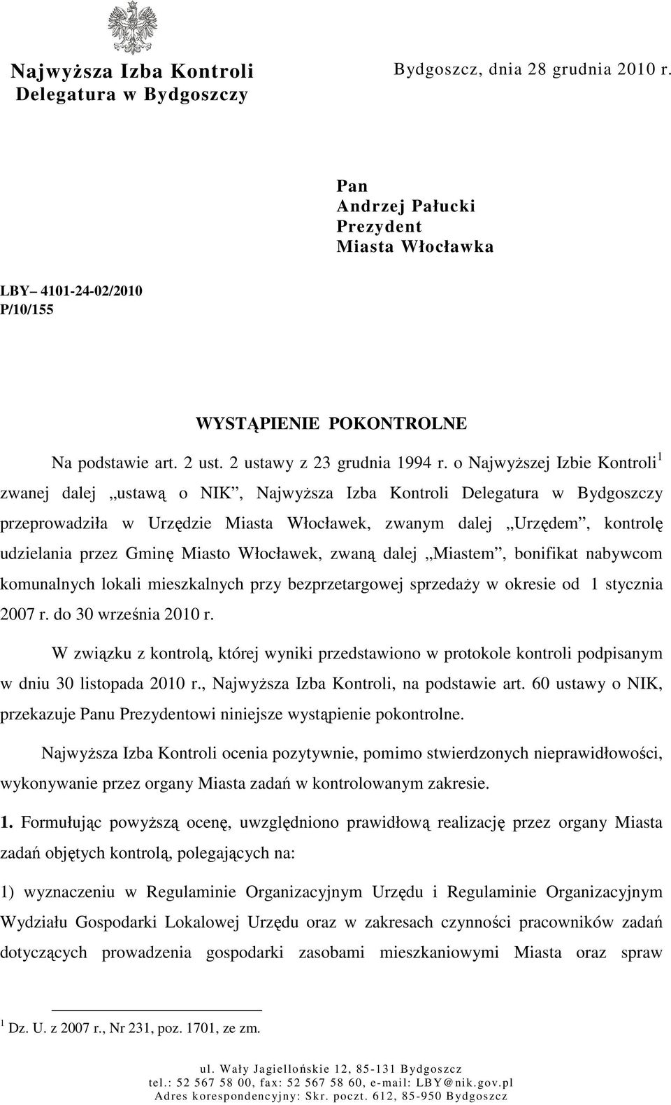 o NajwyŜszej Izbie Kontroli 1 zwanej dalej ustawą o NIK, NajwyŜsza Izba Kontroli Delegatura w Bydgoszczy przeprowadziła w Urzędzie Miasta Włocławek, zwanym dalej Urzędem, kontrolę udzielania przez