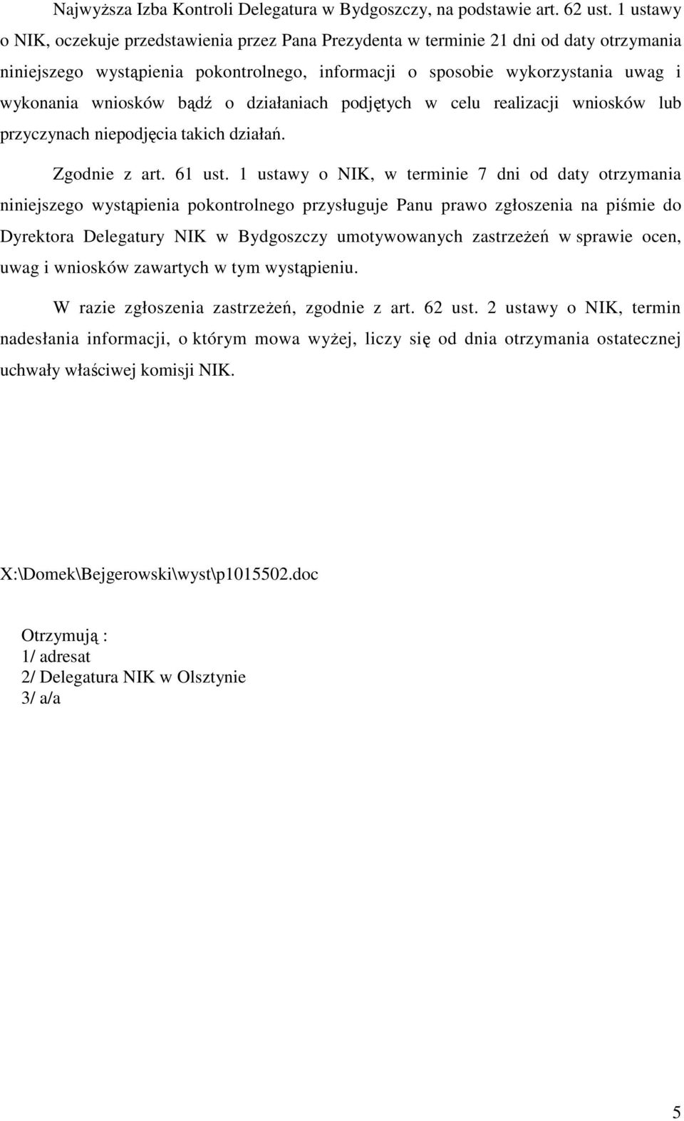 bądź o działaniach podjętych w celu realizacji wniosków lub przyczynach niepodjęcia takich działań. Zgodnie z art. 61 ust.