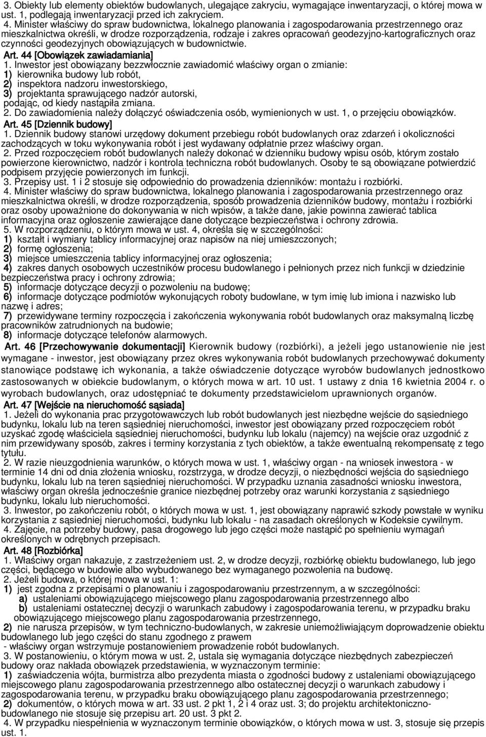 geodezyjno-kartograficznych oraz czynności geodezyjnych obowiązujących w budownictwie. Art. 44 [Obowiązek zawiadamiania] 1.
