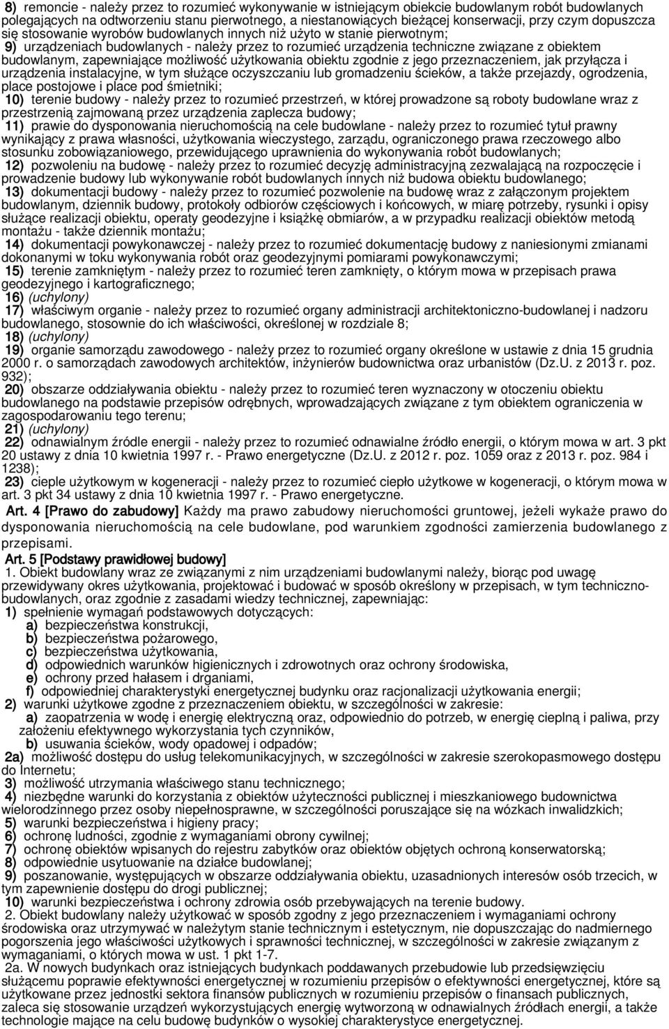 zapewniające możliwość użytkowania obiektu zgodnie z jego przeznaczeniem, jak przyłącza i urządzenia instalacyjne, w tym służące oczyszczaniu lub gromadzeniu ścieków, a także przejazdy, ogrodzenia,