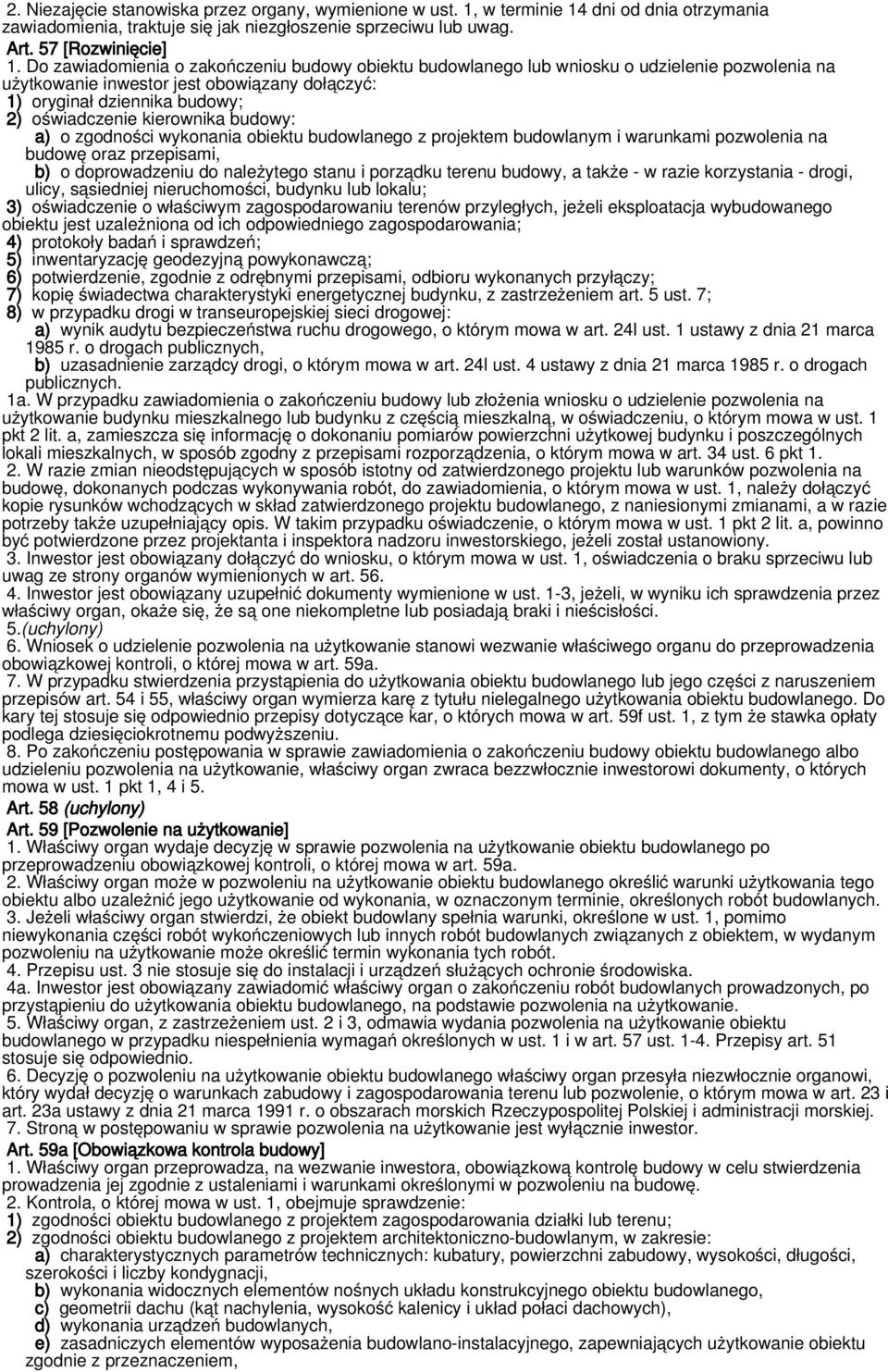 kierownika budowy: a) o zgodności wykonania obiektu budowlanego z projektem budowlanym i warunkami pozwolenia na budowę oraz przepisami, b) o doprowadzeniu do należytego stanu i porządku terenu