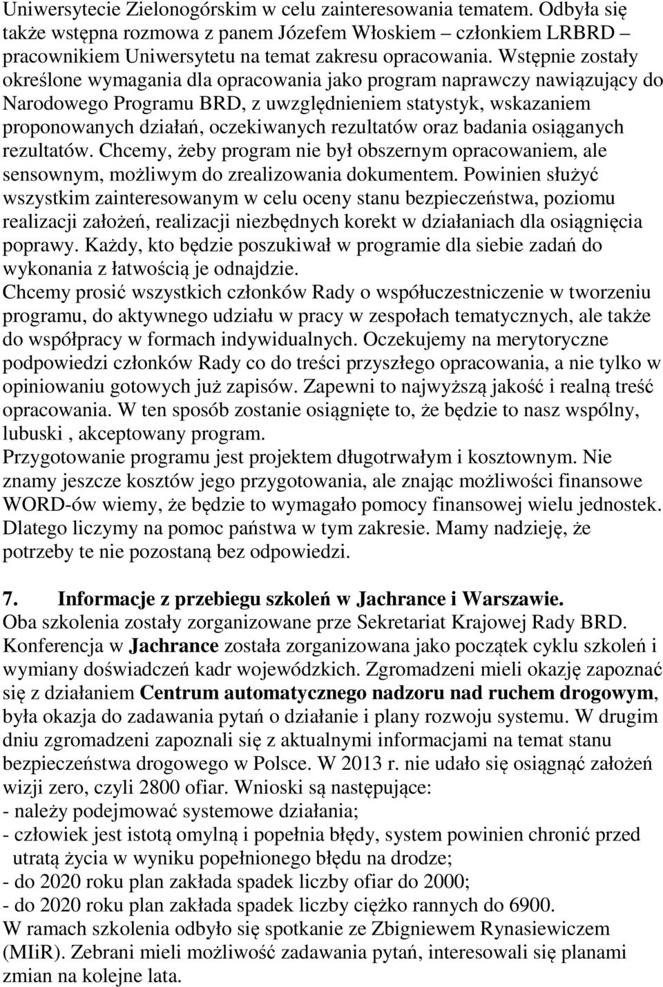 rezultatów oraz badania osiąganych rezultatów. Chcemy, żeby program nie był obszernym opracowaniem, ale sensownym, możliwym do zrealizowania dokumentem.