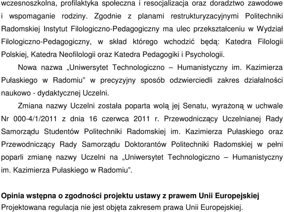 Filologii Polskiej, Katedra Neofilologii oraz Katedra Pedagogiki i Psychologii. Nowa nazwa Uniwersytet Technologiczno Humanistyczny im.