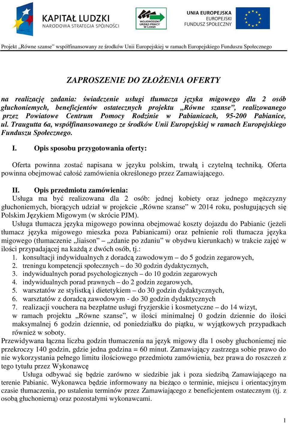 Traugutta 6a, współfinansowanego ze środków Unii Europejskiej w ramach Europejskiego Funduszu Społecznego. I.