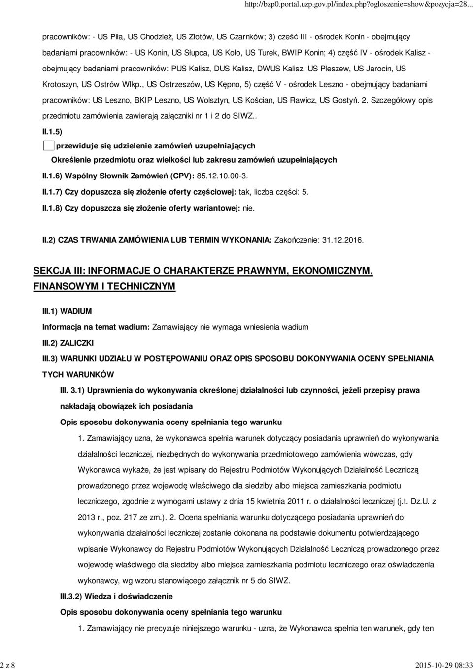 , US Ostrzeszów, US Kępno, 5) część V - ośrodek Leszno - obejmujący badaniami pracowników: US Leszno, BKIP Leszno, US Wolsztyn, US Kościan, US Rawicz, US Gostyń. 2.