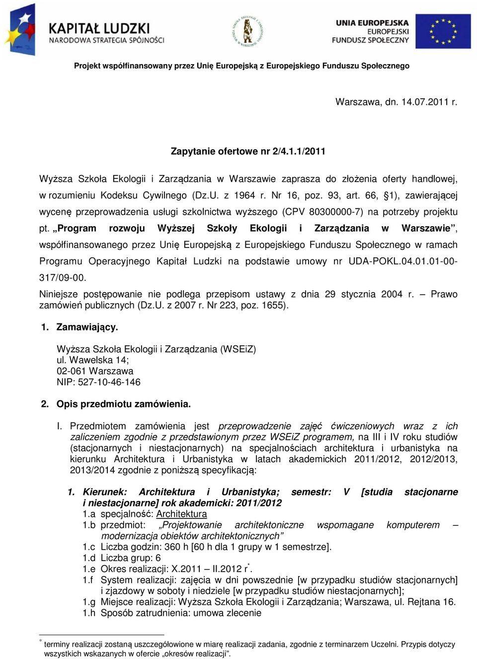 93, art. 66, 1), zawierającej wycenę przeprowadzenia usługi szkolnictwa wyższego (CPV 80300000-7) na potrzeby projektu pt.