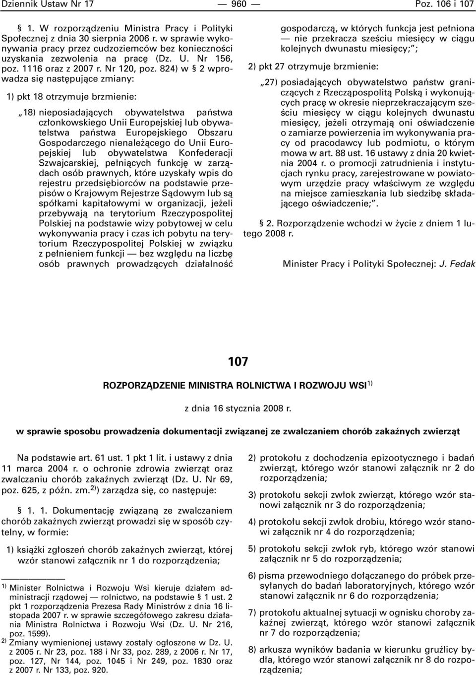 824) w 2 wprowadza si nast pujàce zmiany: 1) pkt 18 otrzymuje brzmienie: 18) nieposiadajàcych obywatelstwa paƒstwa cz onkowskiego Unii Europejskiej lub obywatelstwa paƒstwa Europejskiego Obszaru