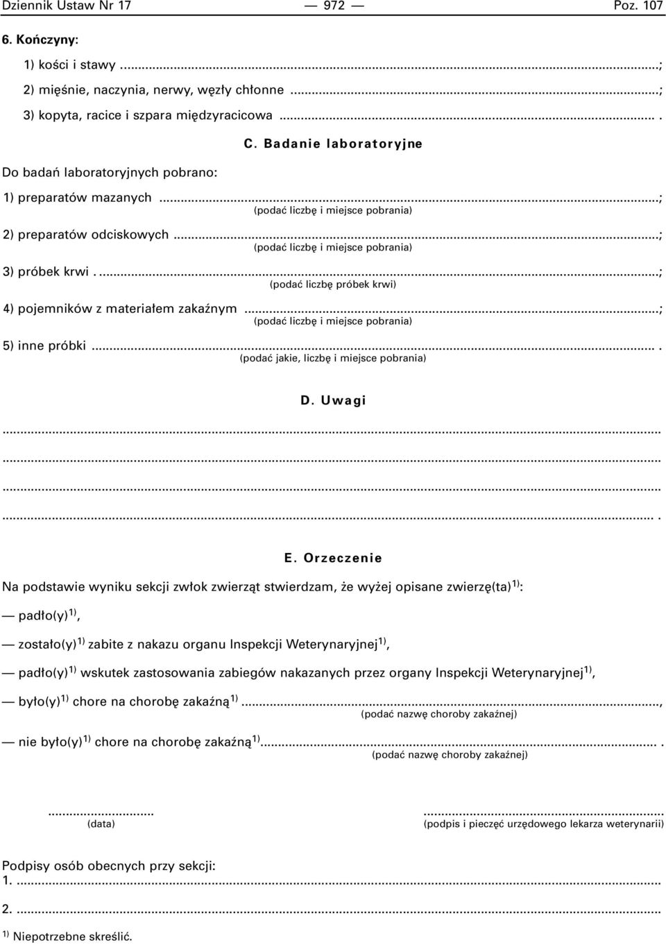 ...; (podaç liczb próbek krwi) 4) pojemników z materia em zakaênym...; (podaç liczb i miejsce pobrania) 5) inne próbki.... (podaç jakie, liczb i miejsce pobrania) D. Uwagi............. E.