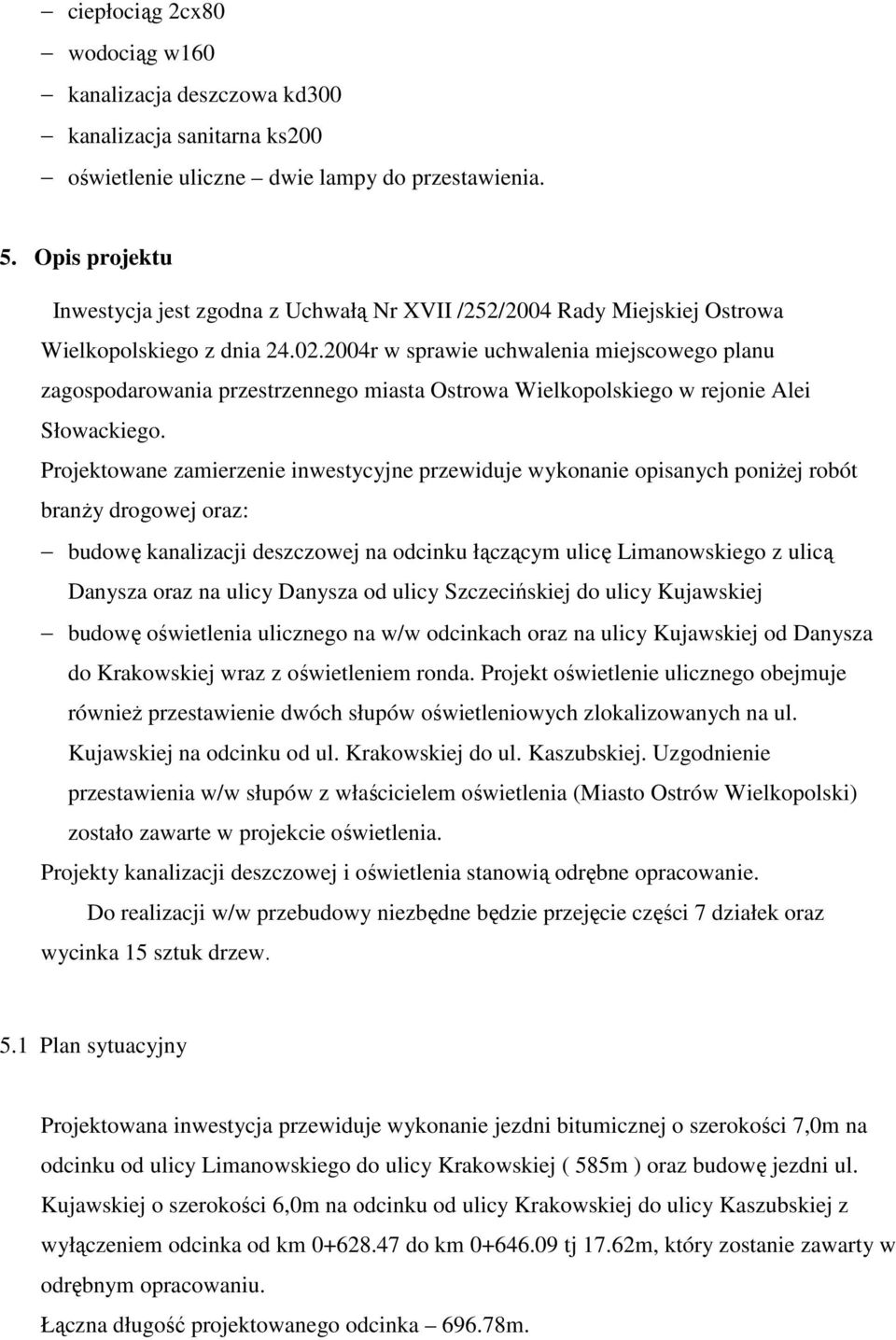 2004r w sprawie uchwalenia miejscowego planu zagospodarowania przestrzennego miasta Ostrowa Wielkopolskiego w rejonie Alei Słowackiego.