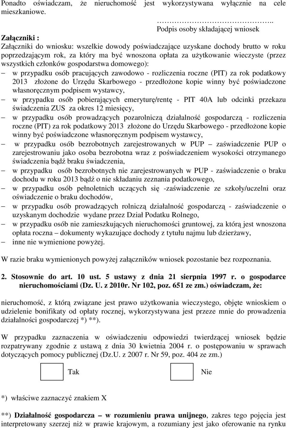 użytkowanie wieczyste (przez wszystkich członków gospodarstwa domowego): w przypadku osób pracujących zawodowo - rozliczenia roczne (PIT) za rok podatkowy 2013 złożone do Urzędu Skarbowego -