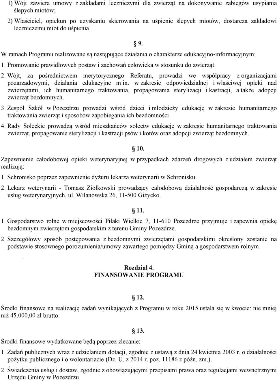 Promowanie prawidłowych postaw i zachowań człowieka w stosunku do zwierząt. 9. 2.