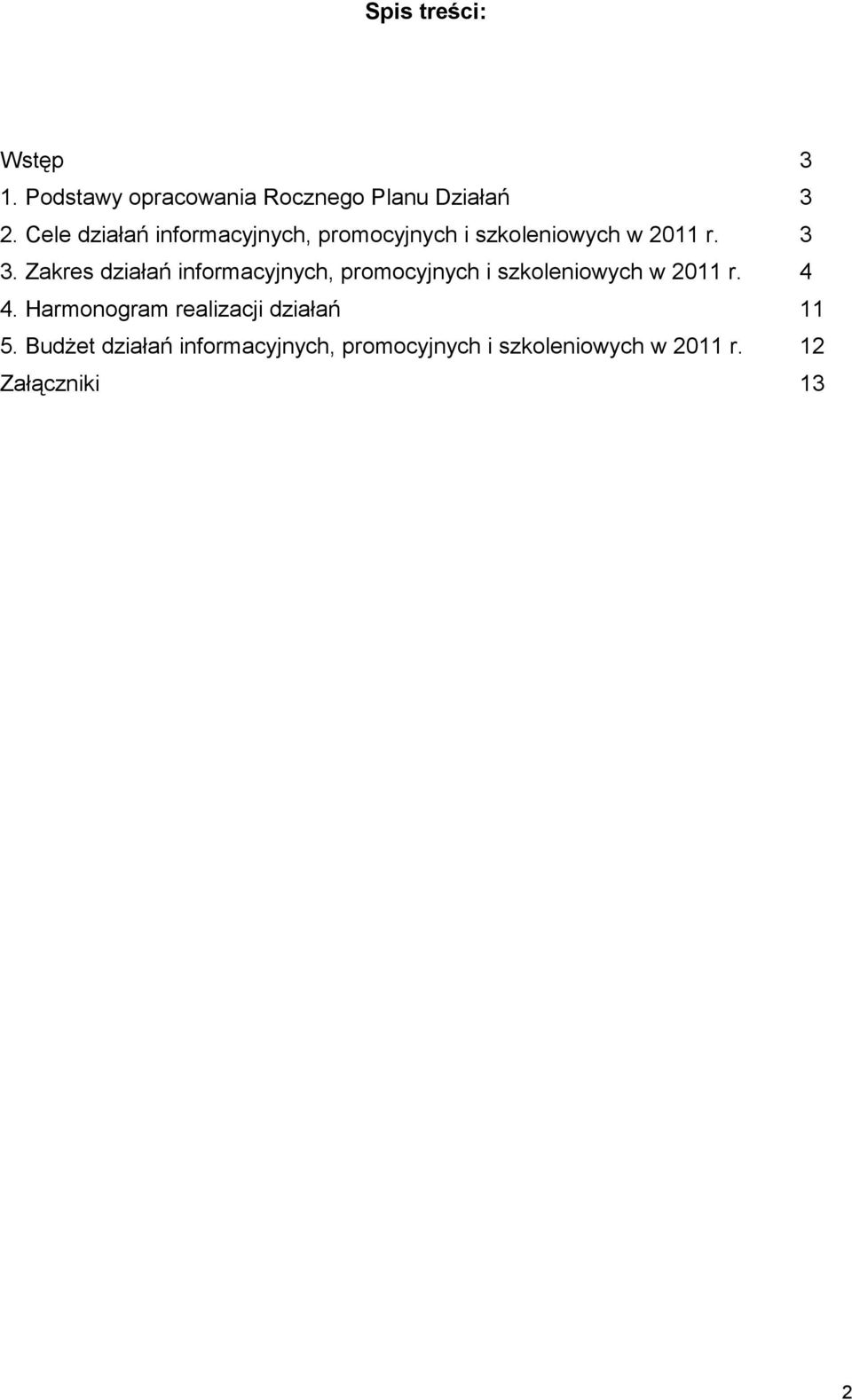 Zakres działań informacyjnych, promocyjnych i szkoleniowych w 2011 r. 4 4.