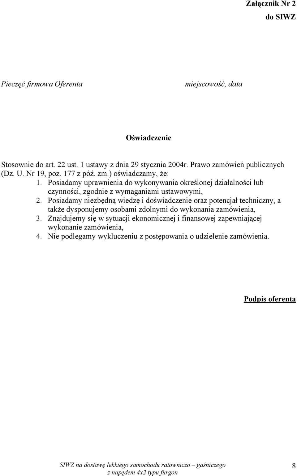 Posiadamy uprawnienia do wykonywania określonej działalności lub czynności, zgodnie z wymaganiami ustawowymi, 2.