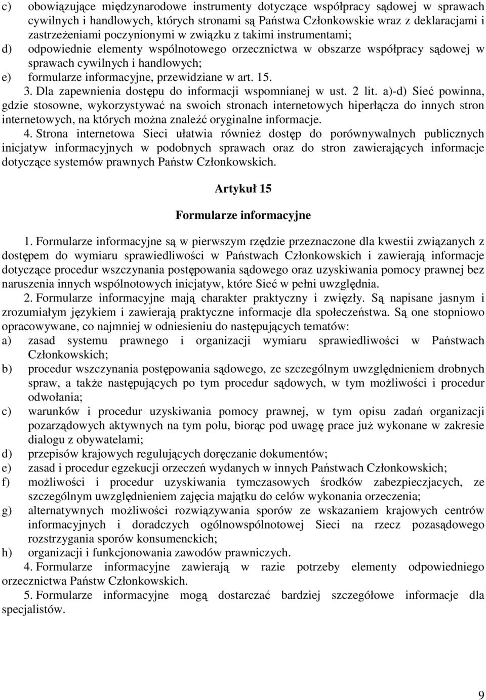 3. Dla zapewnienia dostępu do informacji wspomnianej w ust. 2 lit.