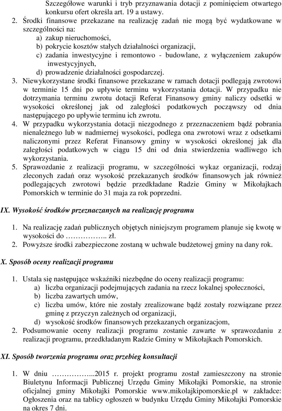 remontowo - budowlane, z wyłączeniem zakupów inwestycyjnych, d) prowadzenie działalności gospodarczej. 3.