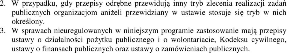 W sprawach nieuregulowanych w niniejszym programie zastosowanie mają przepisy ustawy o działalności