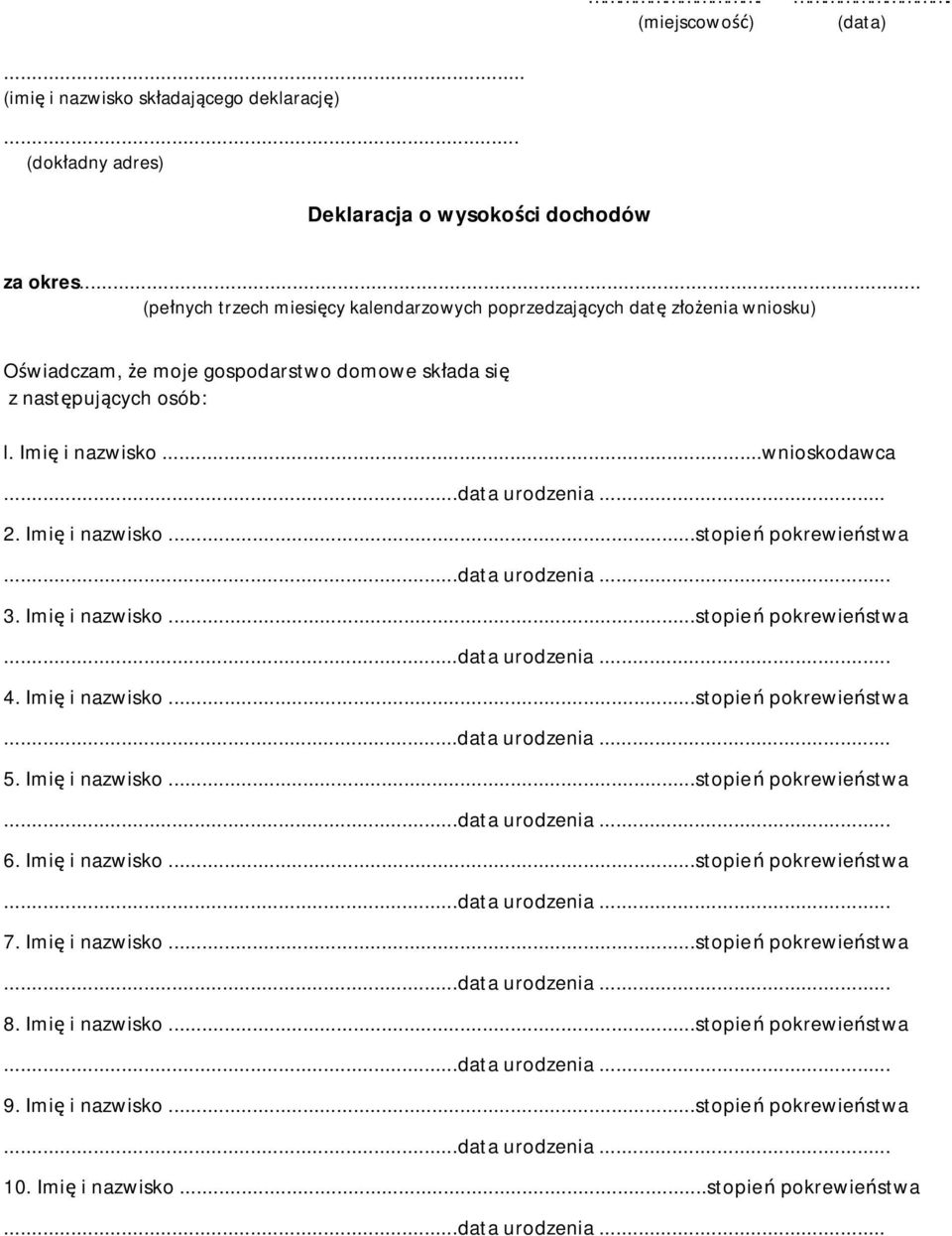 ..data urodzenia... 2. Imię i nazwisko...stopień pokrewieństwa 3. Imię i nazwisko...stopień pokrewieństwa 4. Imię i nazwisko...stopień pokrewieństwa 5. Imię i nazwisko...stopień pokrewieństwa 6.