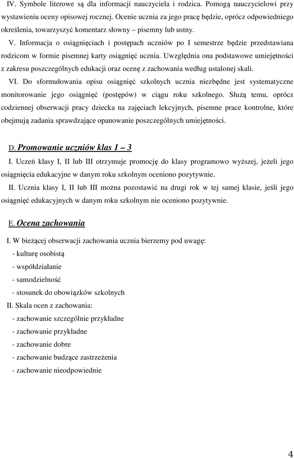 Informacja o osiągnięciach i postępach uczniów po I semestrze będzie przedstawiana rodzicom w formie pisemnej karty osiągnięć ucznia.