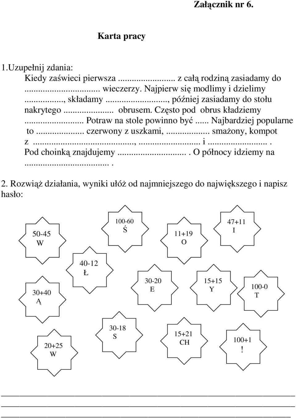 .. czerwony z uszkami,... smażony, kompot z...,... i.... Pod choinką znajdujemy.... O północy idziemy na.... 2.