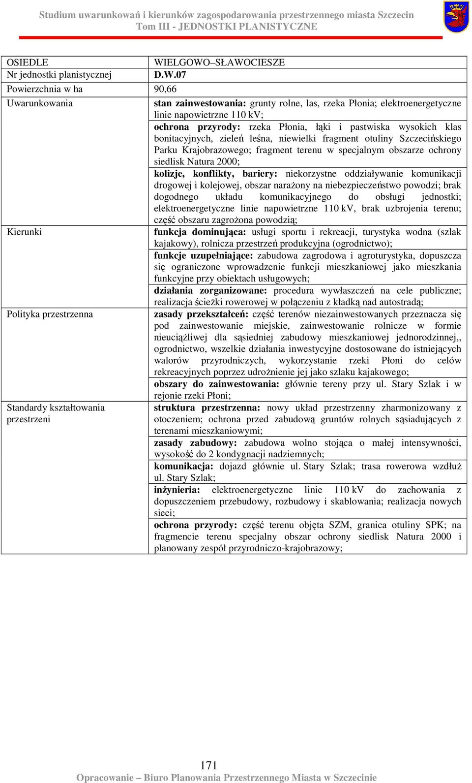 bonitacyjnych, zieleń leśna, niewielki fragment otuliny Szczecińskiego Parku Krajobrazowego; fragment terenu w specjalnym obszarze ochrony siedlisk Natura 2000; kolizje, konflikty, bariery: