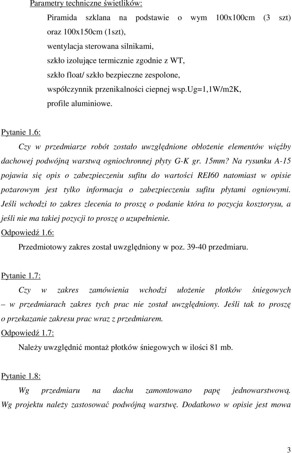 6: Czy w przedmiarze robót zostało uwzględnione obłożenie elementów więźby dachowej podwójną warstwą ogniochronnej płyty G-K gr. 15mm?