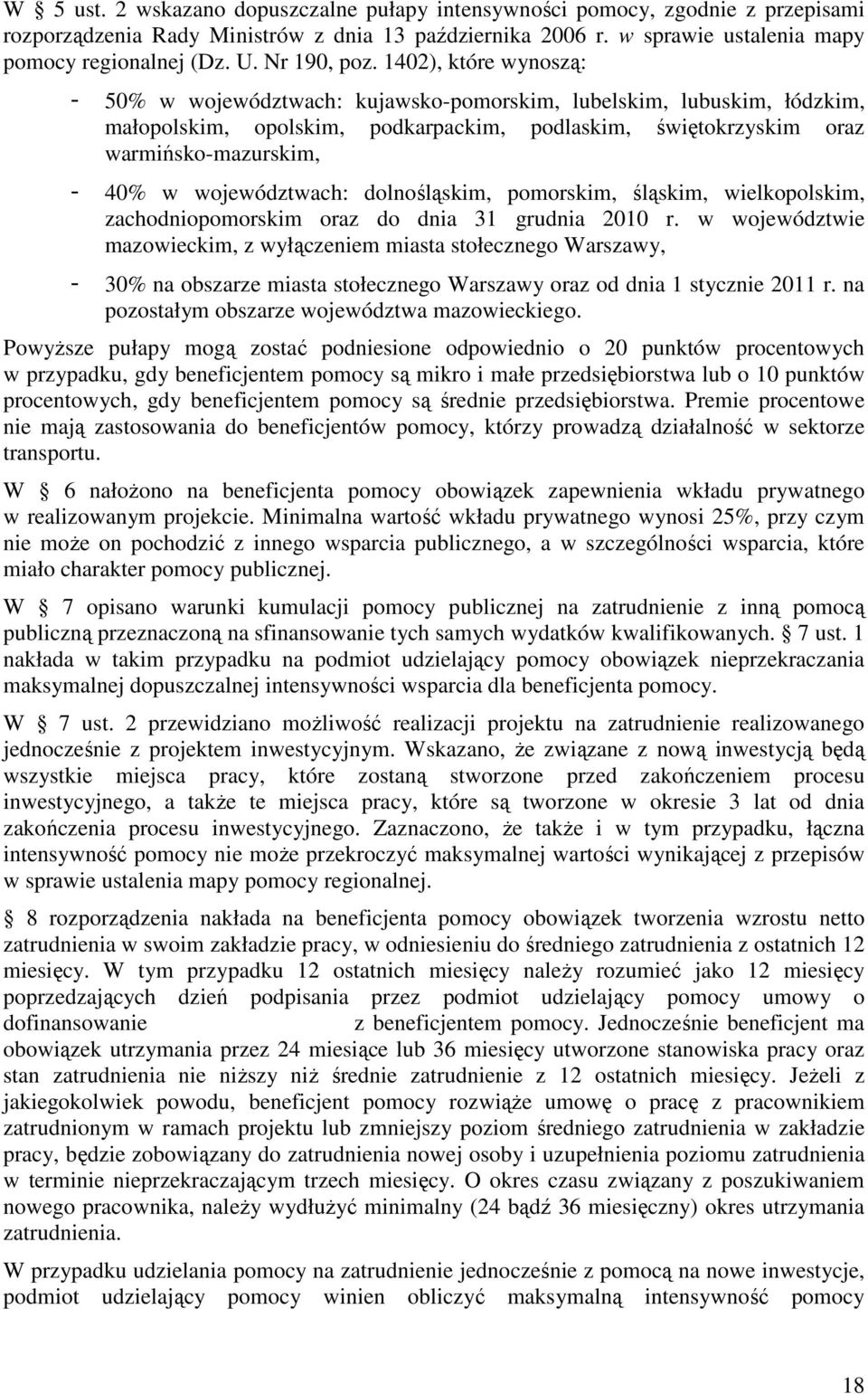 1402), które wynoszą: - 50% w województwach: kujawsko-pomorskim, lubelskim, lubuskim, łódzkim, małopolskim, opolskim, podkarpackim, podlaskim, świętokrzyskim oraz warmińsko-mazurskim, - 40% w