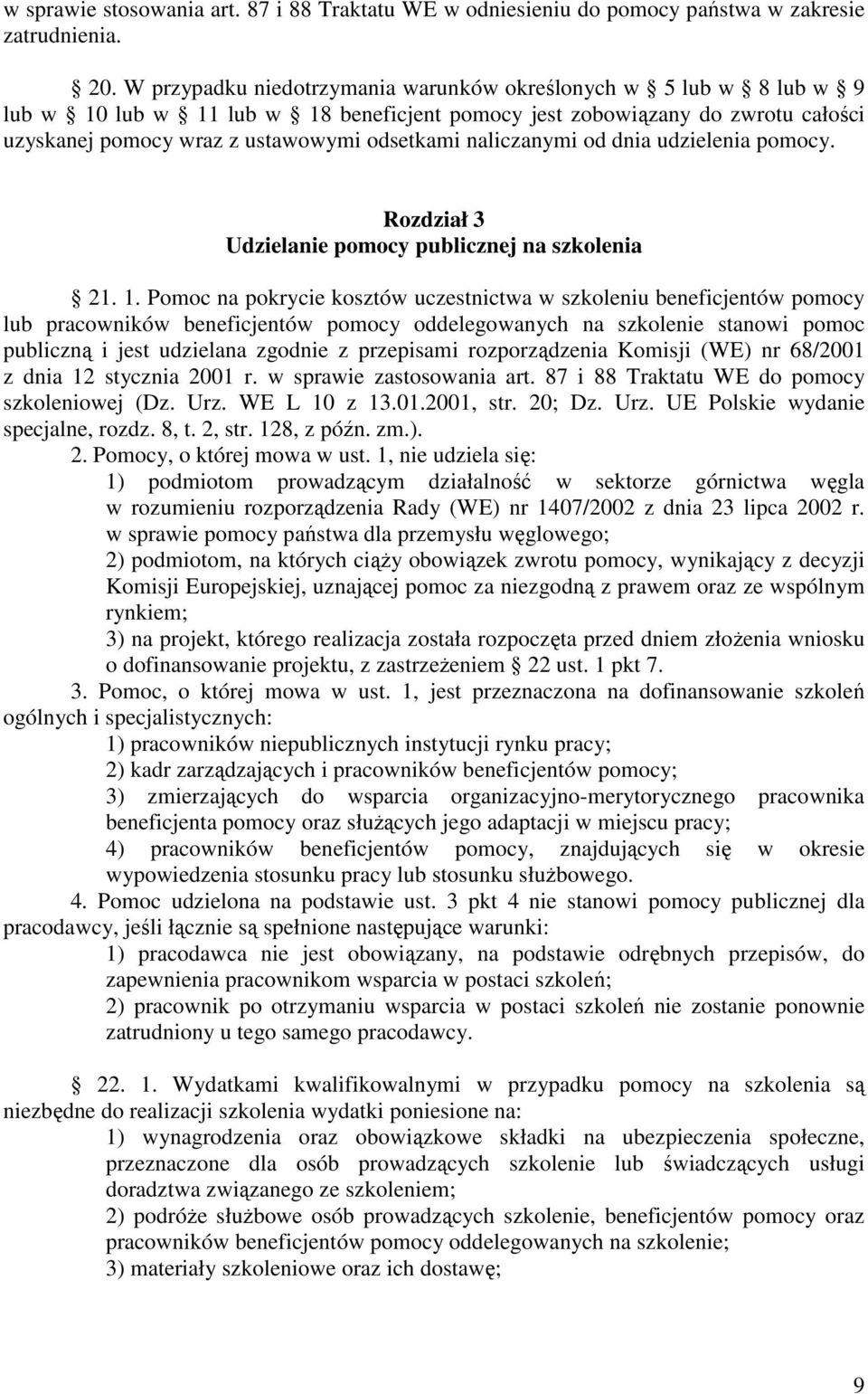 naliczanymi od dnia udzielenia pomocy. Rozdział 3 Udzielanie pomocy publicznej na szkolenia 21. 1.