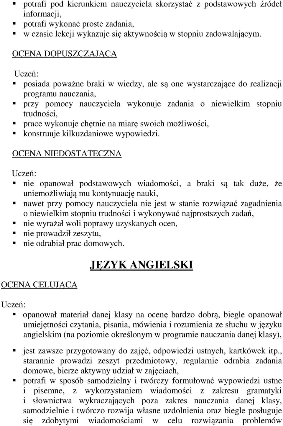 chętnie na miarę swoich możliwości, konstruuje kilkuzdaniowe wypowiedzi.