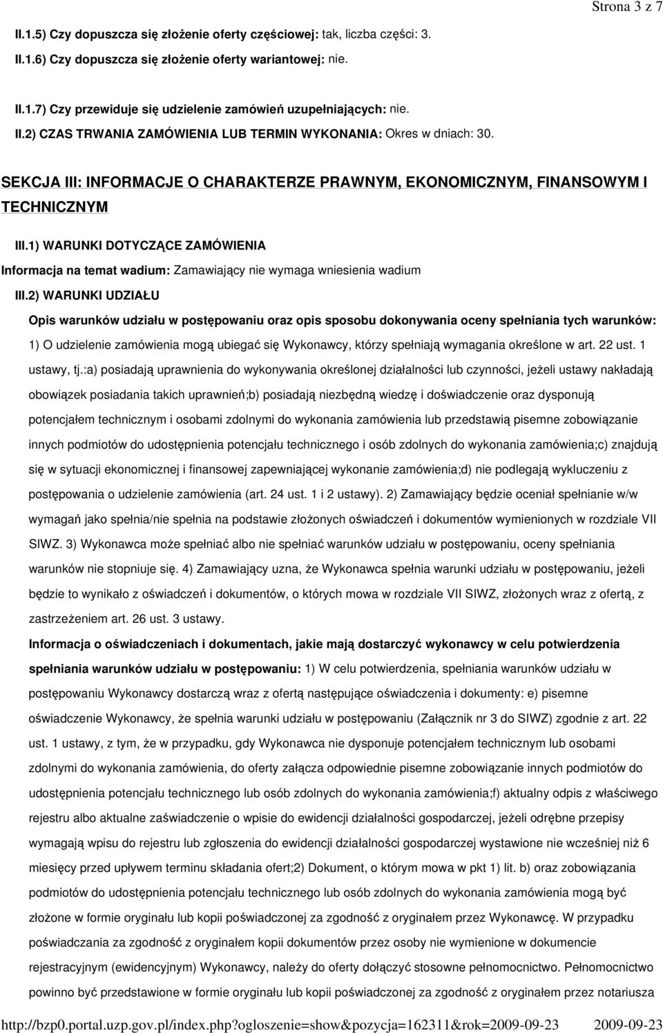 1) WARUNKI DOTYCZĄCE ZAMÓWIENIA Informacja na temat wadium: Zamawiający nie wymaga wniesienia wadium III.