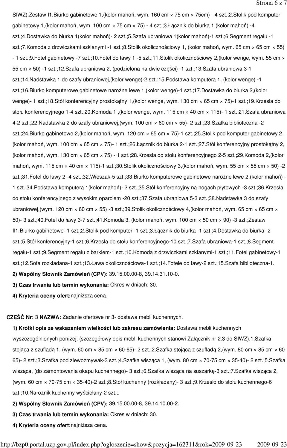 stolik okolicznościowy 1, (kolor mahoń, wym. 65 cm 65 cm 55) - 1 szt.;9.fotel gabinetowy -7 szt.;10.fotel do ławy 1-5 szt.;11.stolik okolicznościowy 2,(kolor wenge, wym. 55 cm 55 cm 50) -1 szt.;12.