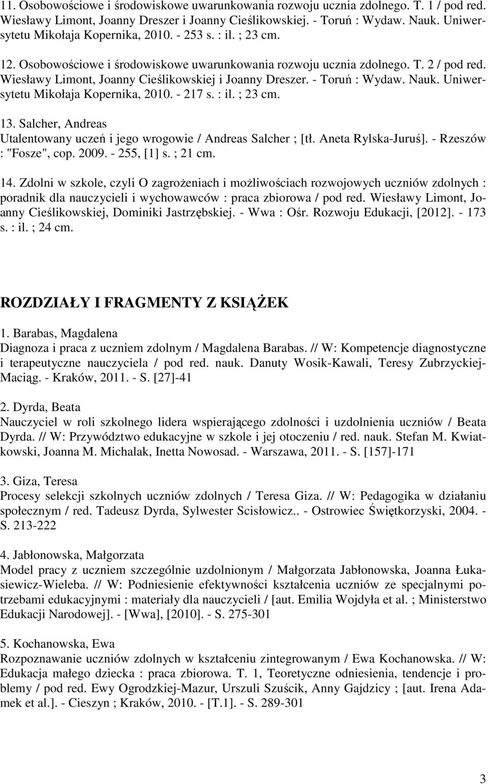 Wiesławy Limont, Joanny Cieślikowskiej i Joanny Dreszer. - Toruń : Wydaw. Nauk. Uniwersytetu Mikołaja Kopernika, 2010. - 217 s. : il. ; 23 cm. 13.